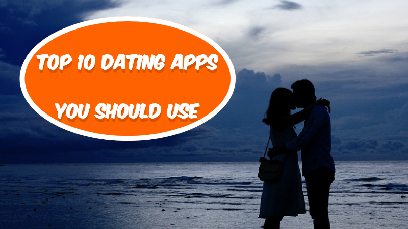 Top 10 Dating Apps to Help You Find Love